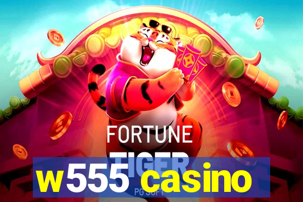 w555 casino